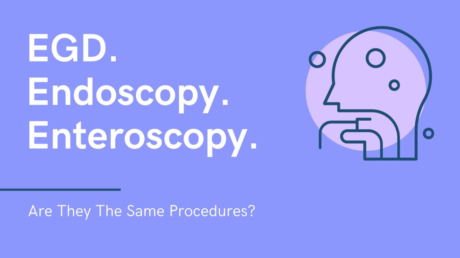 Egd Endoscopy Enteroscopy Are They All The Same Procedures